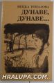 ДУНАВЕ, ДУНАВЕ..., НЕЦКА ТОПАЛОВА, София 1997 г.
